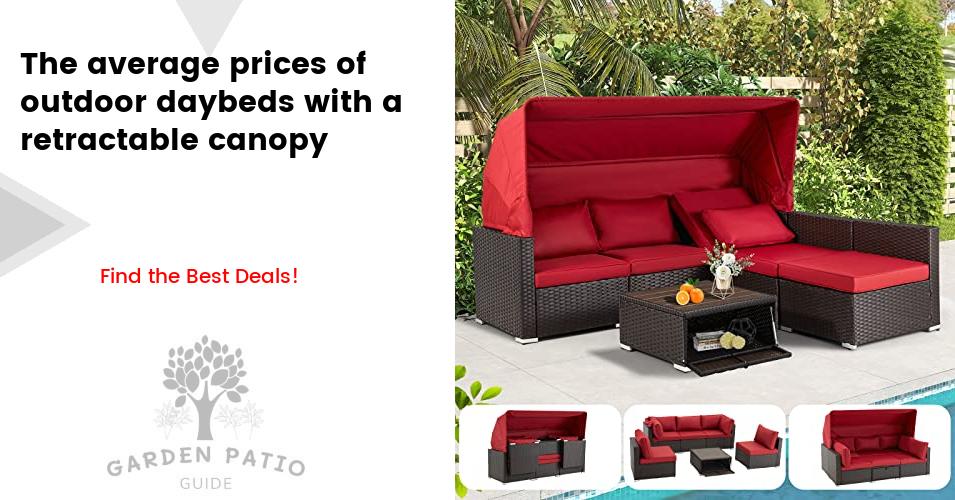 Cost of outdoor daybeds with a retractable canopy
