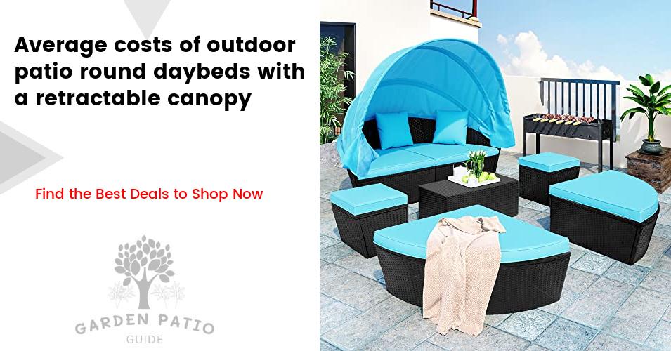 The Cost of a Patio Round Daybed with a Retractable Canopy