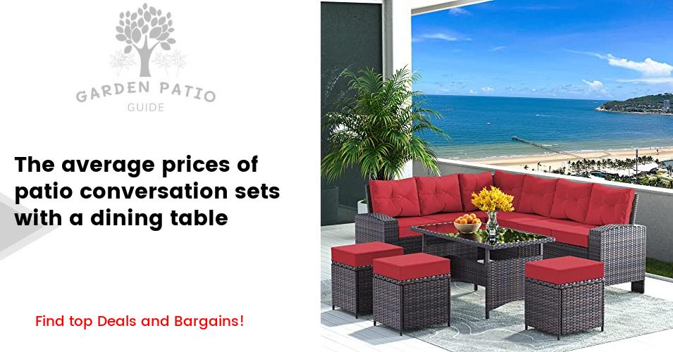 Cost of patio conversation sets with a dining table