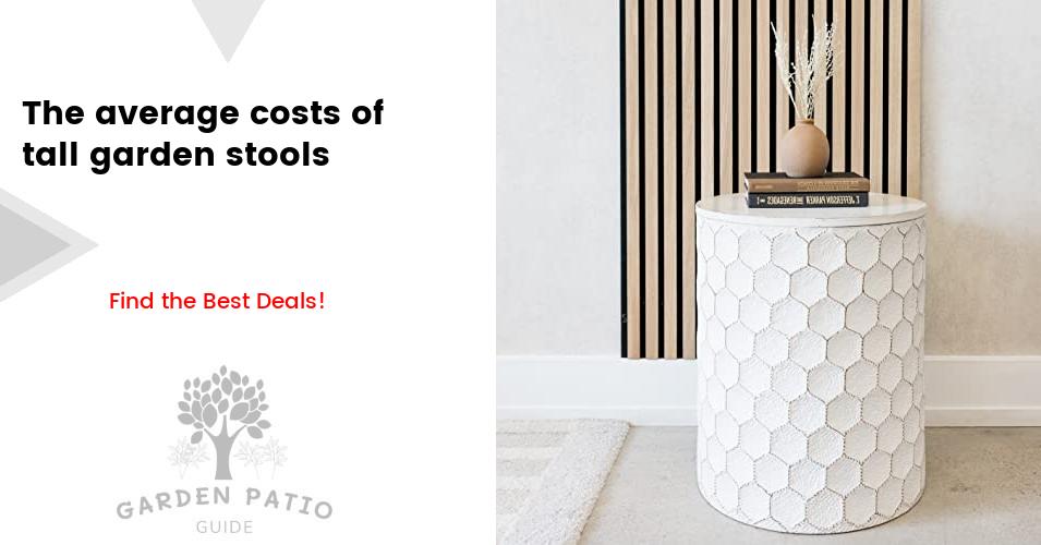 The cost of tall garden stools