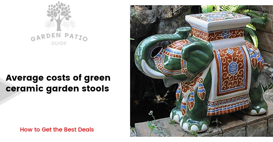 Cost of green ceramic garden stools