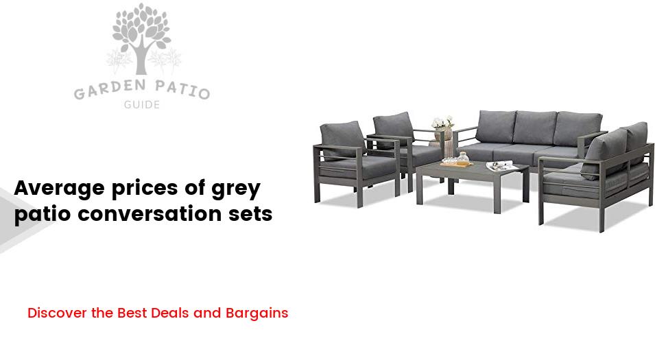 The cost of grey patio conversation sets