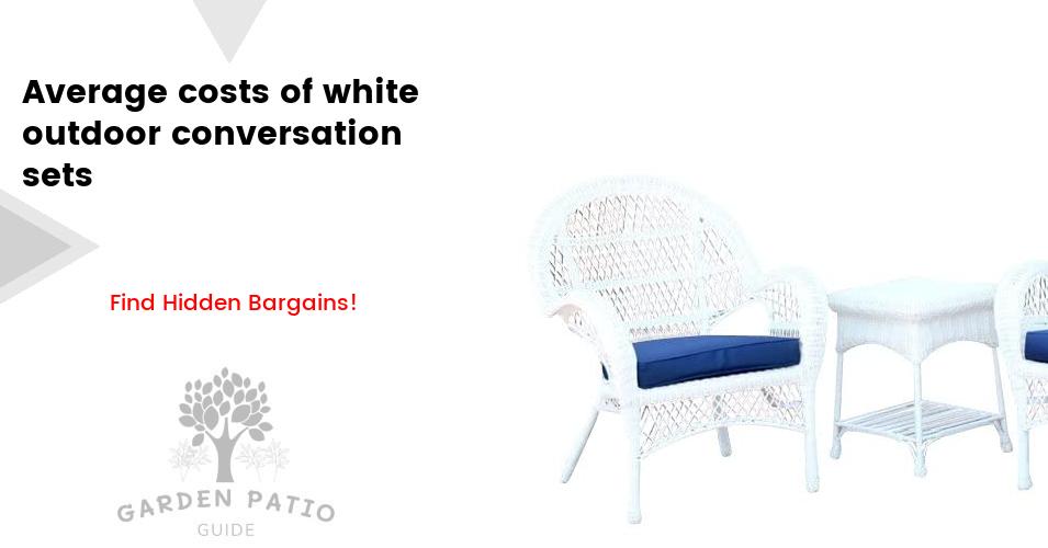 The cost of white outdoor conversation sets